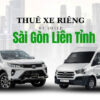 THUÊ XE RIÊNG SÀI GÒN LIÊN TỈNH